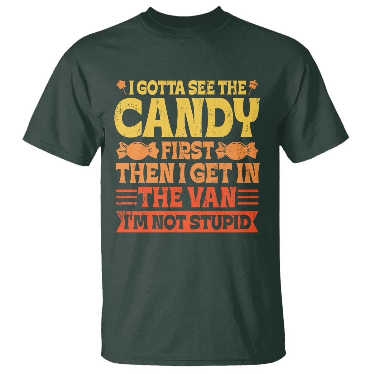 Funny Lollipop Van Gift T Shirt Creepy Adult I Gotta See The Candy First I'm Not Stupid - Wonder Print Shop