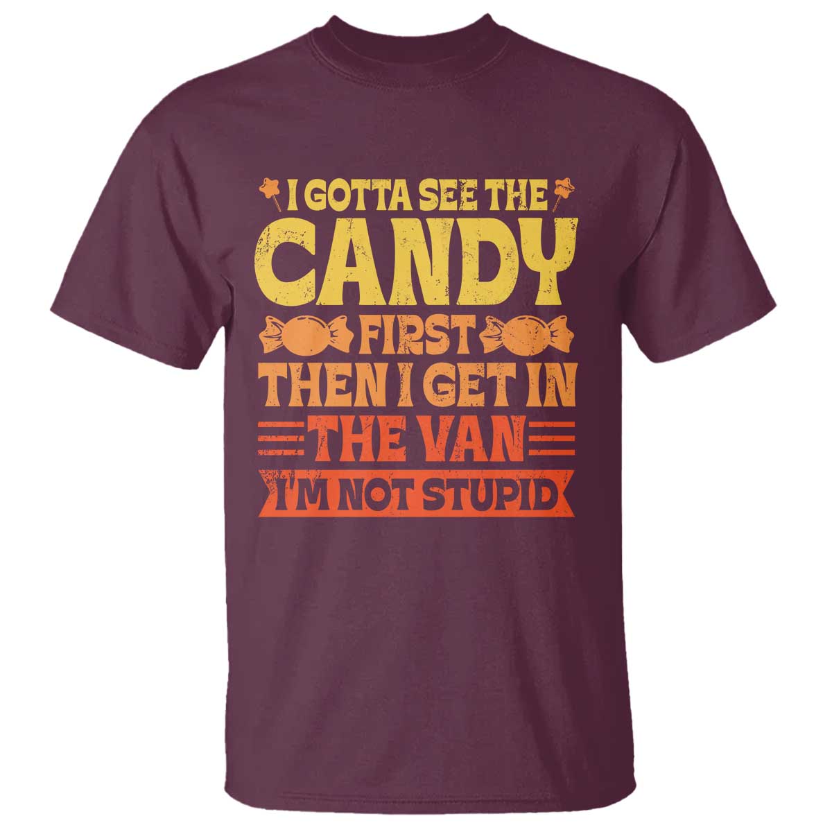 Funny Lollipop Van Gift T Shirt Creepy Adult I Gotta See The Candy First I'm Not Stupid - Wonder Print Shop