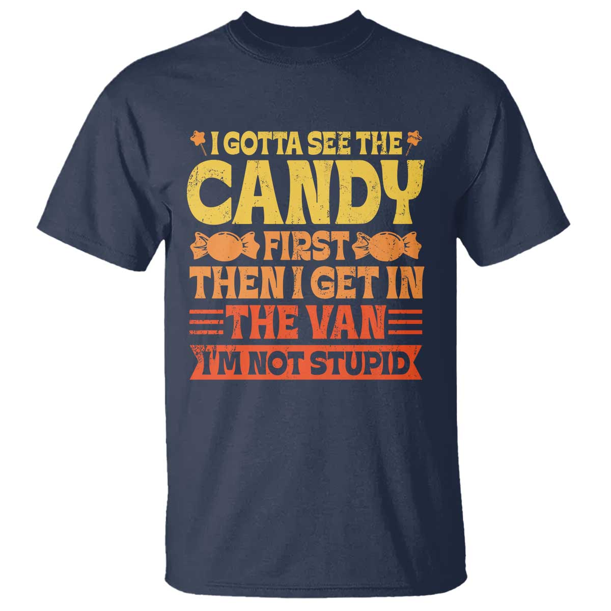 Funny Lollipop Van Gift T Shirt Creepy Adult I Gotta See The Candy First I'm Not Stupid - Wonder Print Shop
