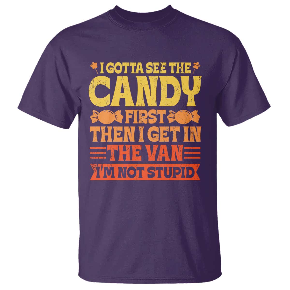 Funny Lollipop Van Gift T Shirt Creepy Adult I Gotta See The Candy First I'm Not Stupid - Wonder Print Shop