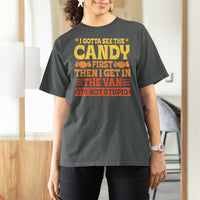 Funny Lollipop Van Gift T Shirt For Women Creepy Adult I Gotta See The Candy First I'm Not Stupid - Wonder Print Shop