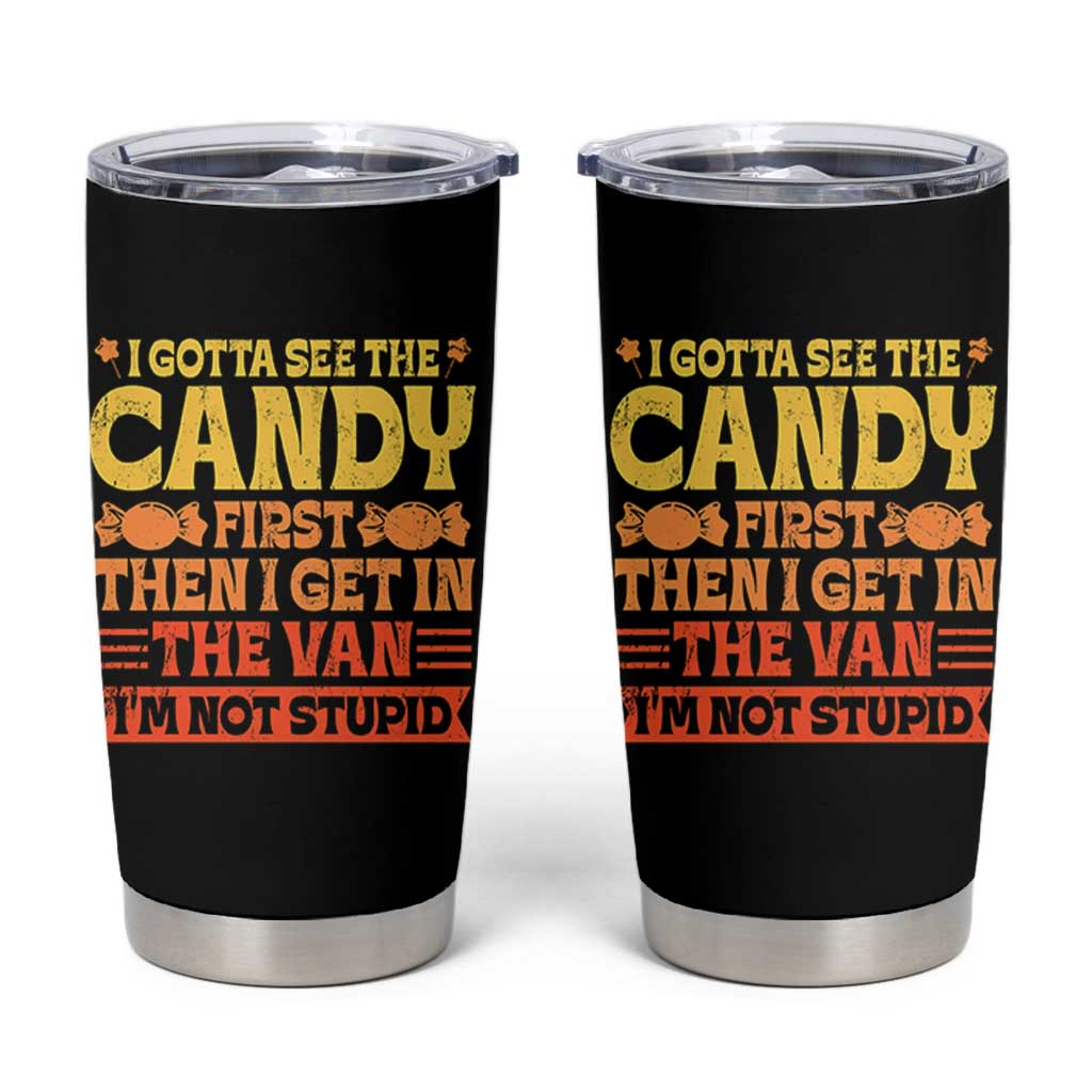 Funny Lollipop Van Gift Tumbler Cup Creepy Adult I Gotta See The Candy First I'm Not Stupid - Wonder Print Shop
