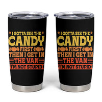 Funny Lollipop Van Gift Tumbler Cup Creepy Adult I Gotta See The Candy First I'm Not Stupid - Wonder Print Shop
