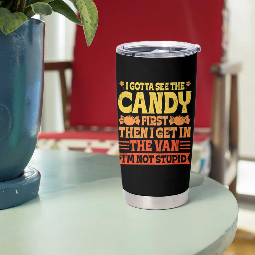 Funny Lollipop Van Gift Tumbler Cup Creepy Adult I Gotta See The Candy First I'm Not Stupid - Wonder Print Shop