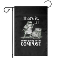 Frog Gardening Funny Garden Flag Thats It Youre Going in The Compost Compost Sarcastic
