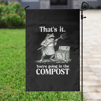 Frog Gardening Funny Garden Flag Thats It Youre Going in The Compost Compost Sarcastic
