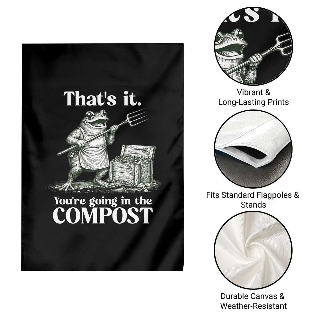 Frog Gardening Funny Garden Flag Thats It Youre Going in The Compost Compost Sarcastic