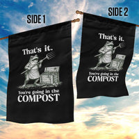 Frog Gardening Funny Garden Flag Thats It Youre Going in The Compost Compost Sarcastic
