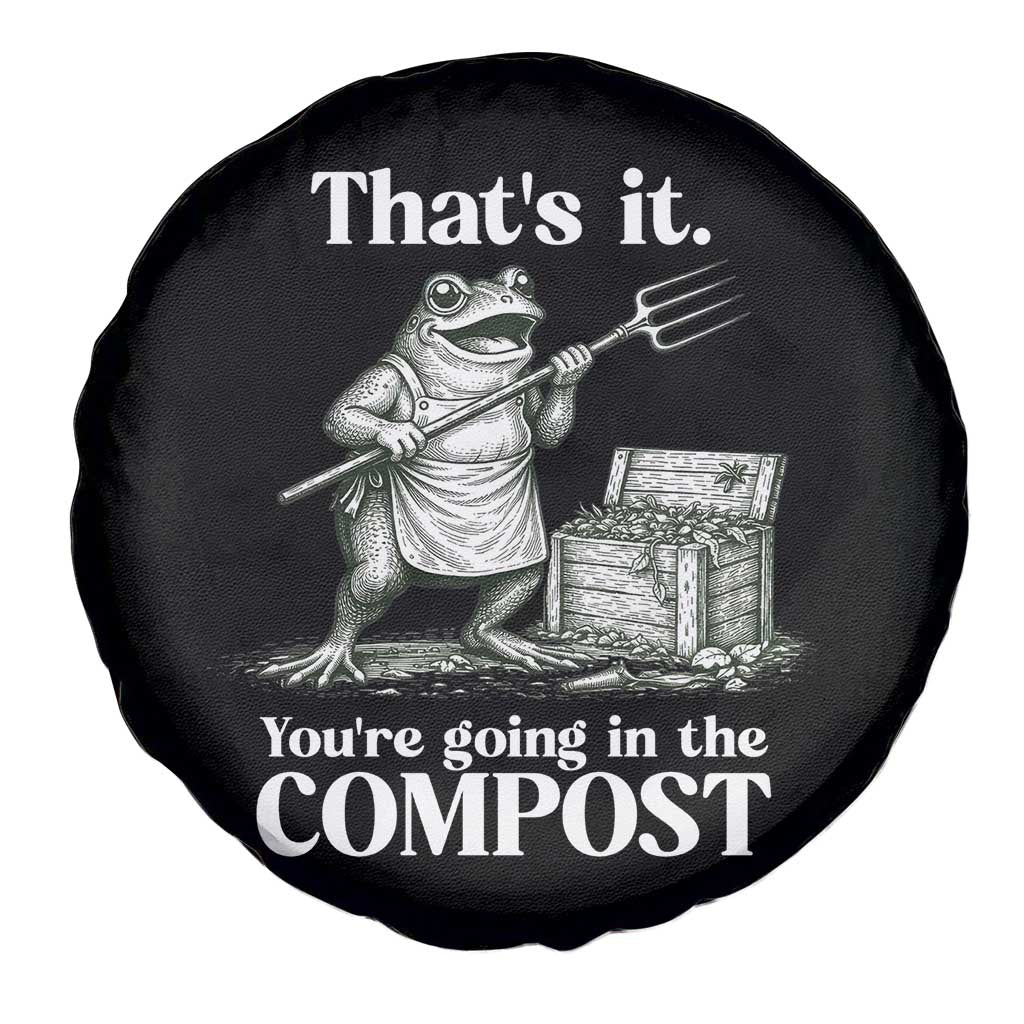 Frog Gardening Funny Spare Tire Cover Thats It Youre Going in The Compost Compost Sarcastic
