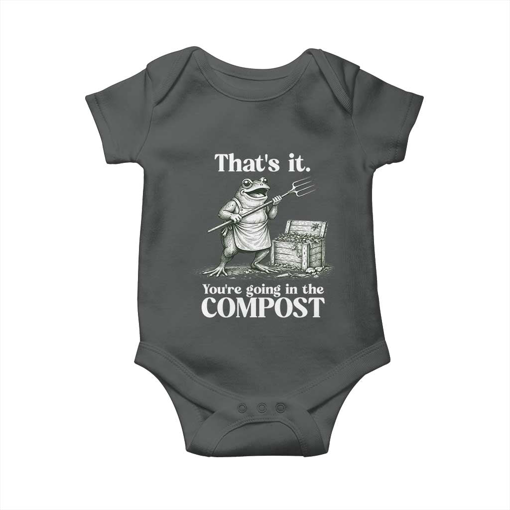 Frog Gardening Funny Baby Onesie Thats It Youre Going in The Compost Compost Sarcastic