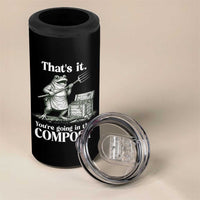 Frog Gardening Funny 4 in 1 Can Cooler Tumbler Thats It Youre Going in The Compost Compost Sarcastic