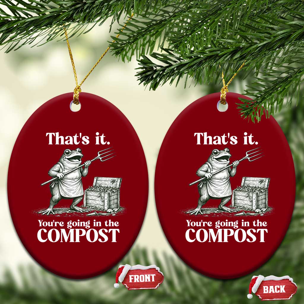 Frog Gardening Funny Ceramic Ornament Thats It Youre Going in The Compost Compost Sarcastic