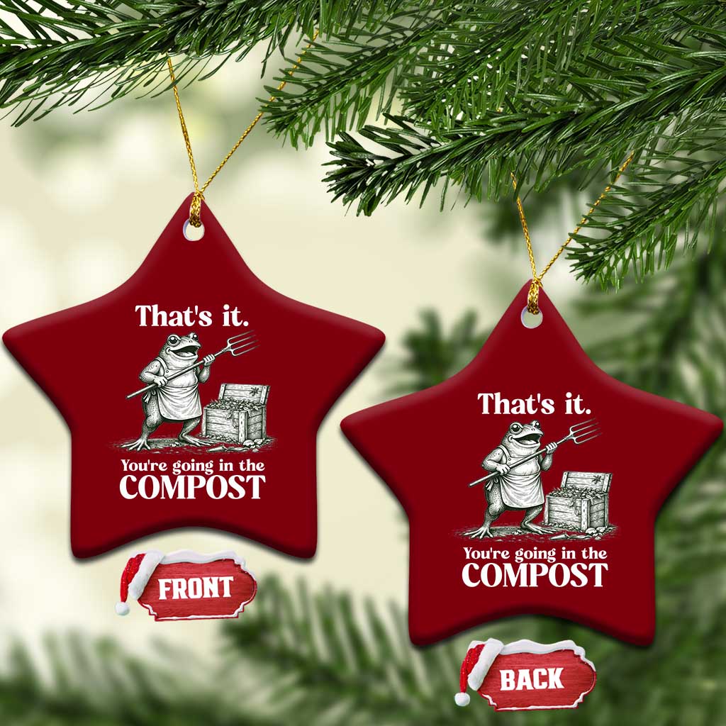 Frog Gardening Funny Ceramic Ornament Thats It Youre Going in The Compost Compost Sarcastic