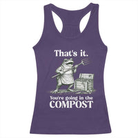 Frog Gardening Funny Racerback Tank Top Thats It Youre Going in The Compost Compost Sarcastic