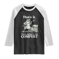 Frog Gardening Funny Raglan Shirt Thats It Youre Going in The Compost Compost Sarcastic