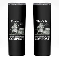 Frog Gardening Funny Skinny Tumbler Thats It Youre Going in The Compost Compost Sarcastic