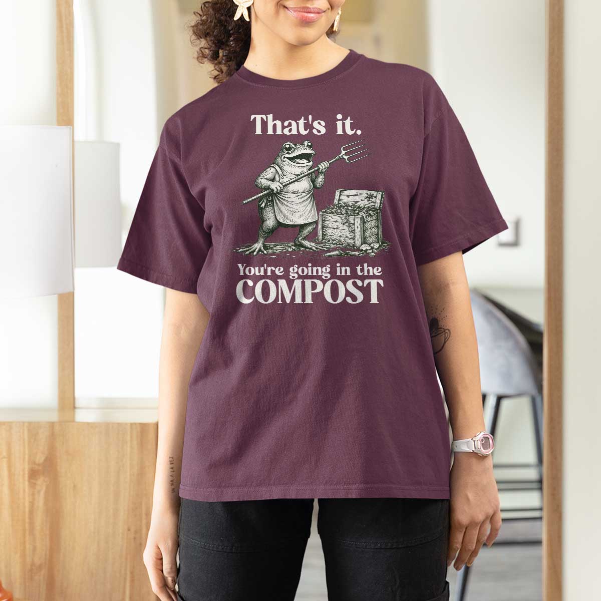 Frog Gardening Funny T Shirt For Women Thats It Youre Going in The Compost Compost Sarcastic