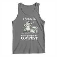 Frog Gardening Funny Tank Top Thats It Youre Going in The Compost Compost Sarcastic