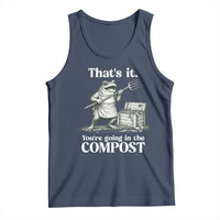 Frog Gardening Funny Tank Top Thats It Youre Going in The Compost Compost Sarcastic