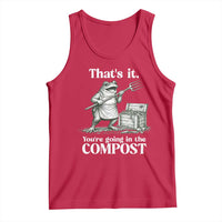 Frog Gardening Funny Tank Top Thats It Youre Going in The Compost Compost Sarcastic