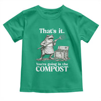 Frog Gardening Funny Toddler T Shirt Thats It Youre Going in The Compost Compost Sarcastic