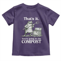 Frog Gardening Funny Toddler T Shirt Thats It Youre Going in The Compost Compost Sarcastic