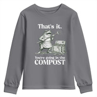 Frog Gardening Funny Youth Sweatshirt Thats It Youre Going in The Compost Compost Sarcastic