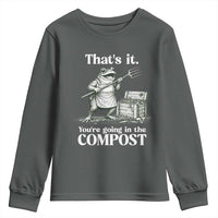 Frog Gardening Funny Youth Sweatshirt Thats It Youre Going in The Compost Compost Sarcastic