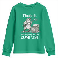 Frog Gardening Funny Youth Sweatshirt Thats It Youre Going in The Compost Compost Sarcastic