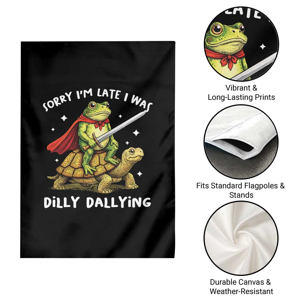 Silly Goose Garden Flag Sorry Im Late I Was Dilly Dallying