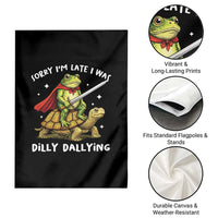 Silly Goose Garden Flag Sorry Im Late I Was Dilly Dallying