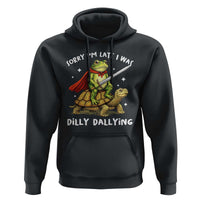 Silly Goose Hoodie Sorry Im Late I Was Dilly Dallying