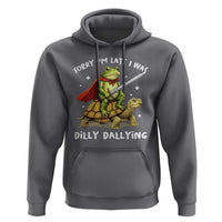 Silly Goose Hoodie Sorry Im Late I Was Dilly Dallying
