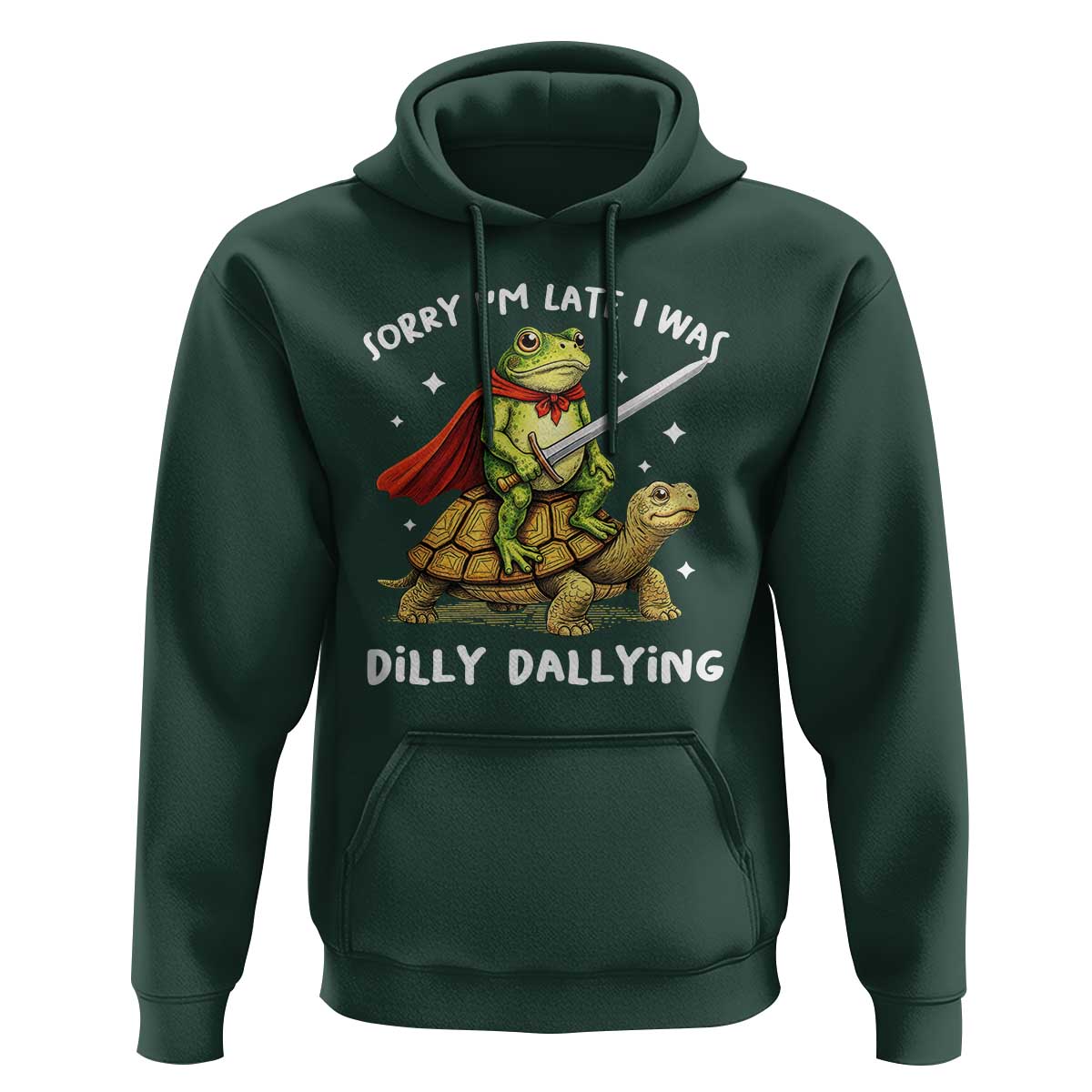 Silly Goose Hoodie Sorry Im Late I Was Dilly Dallying