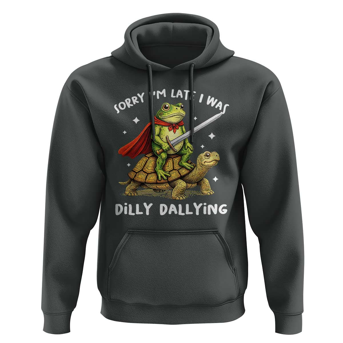 Silly Goose Hoodie Sorry Im Late I Was Dilly Dallying
