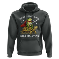 Silly Goose Hoodie Sorry Im Late I Was Dilly Dallying