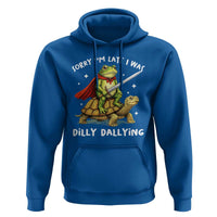 Silly Goose Hoodie Sorry Im Late I Was Dilly Dallying