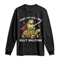 Silly Goose Long Sleeve Shirt Sorry Im Late I Was Dilly Dallying