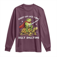 Silly Goose Long Sleeve Shirt Sorry Im Late I Was Dilly Dallying