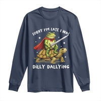 Silly Goose Long Sleeve Shirt Sorry Im Late I Was Dilly Dallying