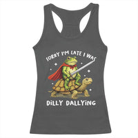 Silly Goose Racerback Tank Top Sorry Im Late I Was Dilly Dallying