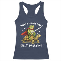 Silly Goose Racerback Tank Top Sorry Im Late I Was Dilly Dallying