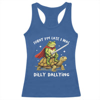Silly Goose Racerback Tank Top Sorry Im Late I Was Dilly Dallying