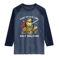 Silly Goose Raglan Shirt Sorry Im Late I Was Dilly Dallying