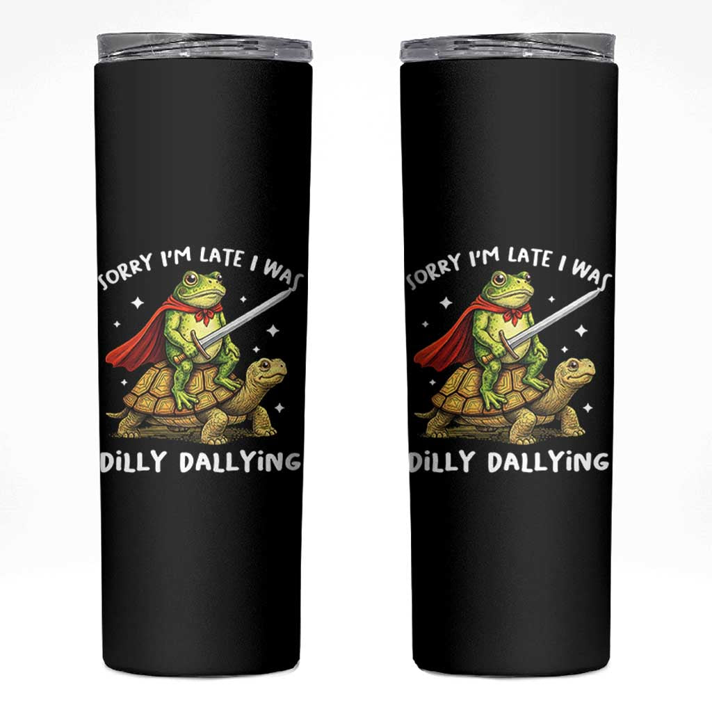 Silly Goose Skinny Tumbler Sorry Im Late I Was Dilly Dallying