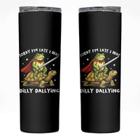 Silly Goose Skinny Tumbler Sorry Im Late I Was Dilly Dallying