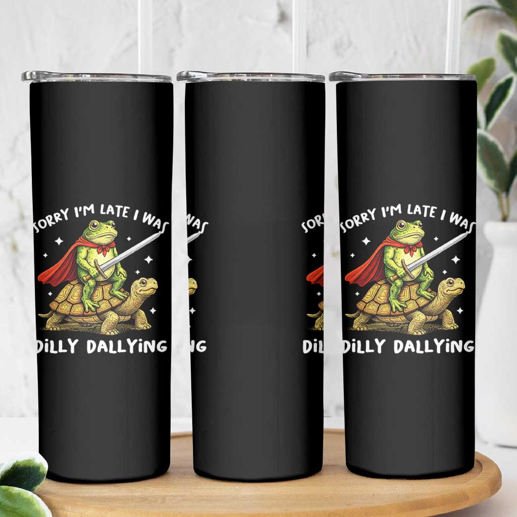 Silly Goose Skinny Tumbler Sorry Im Late I Was Dilly Dallying