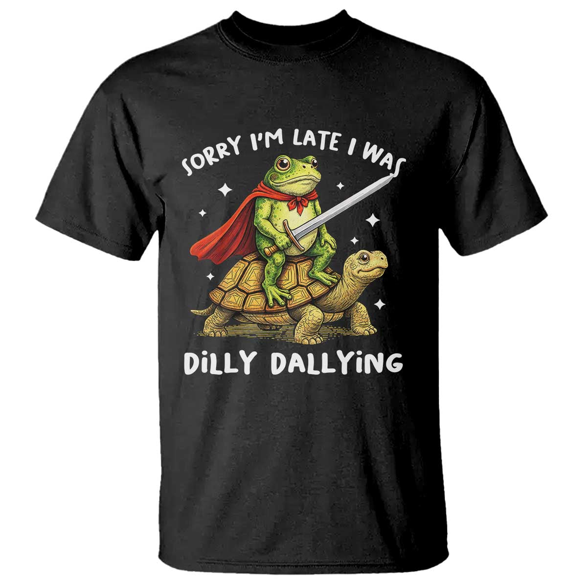 Silly Goose T Shirt Sorry Im Late I Was Dilly Dallying
