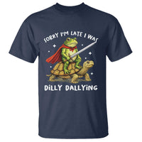 Silly Goose T Shirt Sorry Im Late I Was Dilly Dallying
