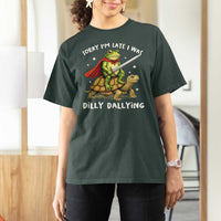 Silly Goose T Shirt For Women Sorry Im Late I Was Dilly Dallying